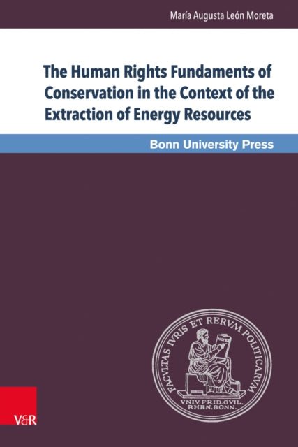 Book cover of: Human Rights Fundaments of Conservation in the Context of the Extraction of Energy Resources. By: María León Moreta