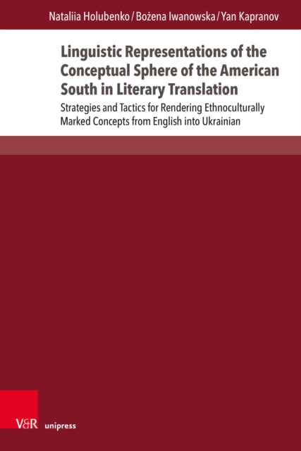 Book cover of: Linguistic Representations of the Conceptual Sphere of the American South in Literary Translation. By: Nataliia Holubenko