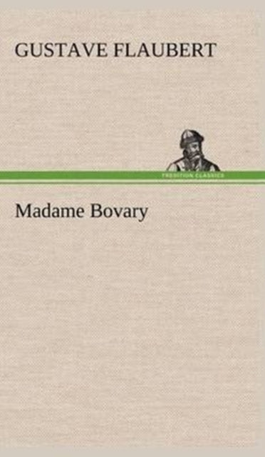 Book cover of: Madame Bovary. By: Gustave Flaubert