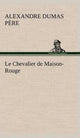 Book cover of: Chevalier de Maison-Rouge. By: Alexandre Dumas