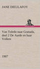 Book cover of: Van Toledo naar Granada, deel 2 De Aarde en haar Volken, 1907. By: Jane Dieulafoy