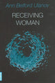 Book cover of: Receiving Woman. By: Ann Belford Ulanov