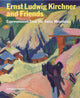 Book cover of: Ernst Ludwig Kirchner and His Friends: Expressionism Form the Swiss Mountains. By: Ernst Ludwig Kirchner