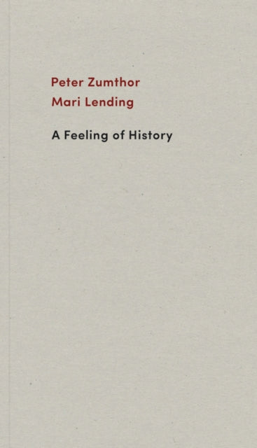 Book cover of: Feeling of History. By: Peter Zumthor