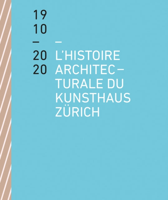 Book cover of: L'histoire architecturale du Kunsthaus Zurich de 1910 a 2020. By: Benedikt Loderer