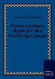 Book cover of: Plain Cookery Book for the Working Classes