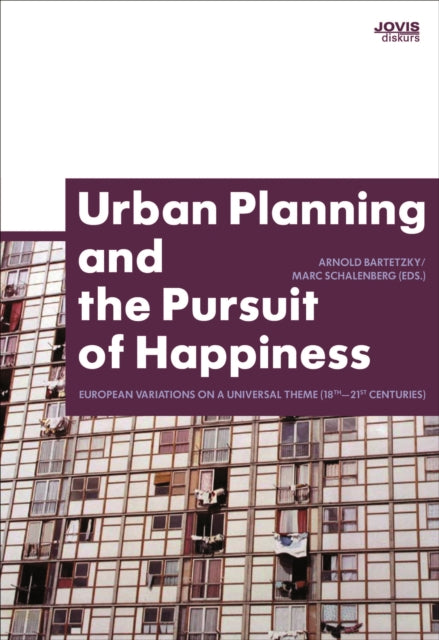 Book cover of: Urban Planning and the Pursuit of Happiness. By: Arnold Bartetzky