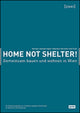 Book cover of: Home not Shelter! 2 Gemeinsam bauen und wohnen in Wien. By: Ralf Pasel