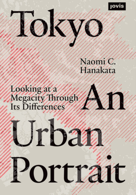Book cover of: Tokyo: An Urban Portrait. By: Naomi C. Hanakata