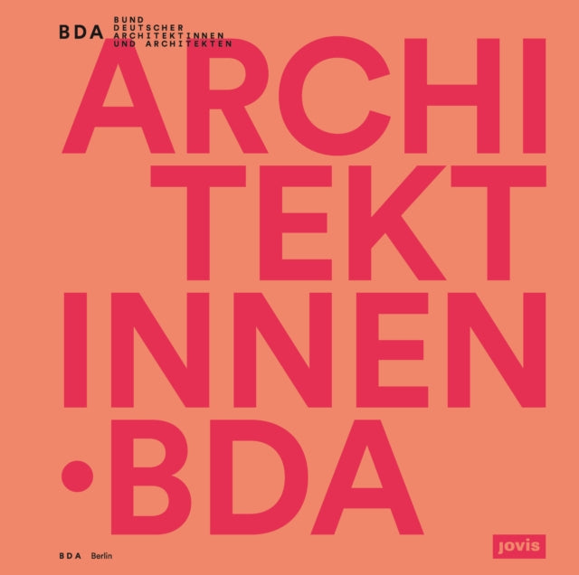 Book cover of: Architektinnen . BDA. By: Bund Deutscher Architektinnen und Architekten B. D. A. Berlin Bund Deutscher Architektinnen und Architekten BDA Berlin