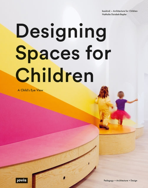 Book cover of: Designing Spaces for Children. By: Nathalie Dziobek-Bepler