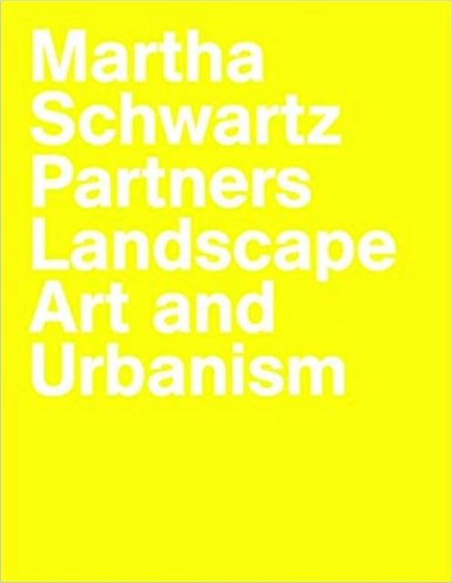 Book cover of: Martha Schwartz Partners. By: Martha Schwartz