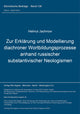 Book cover of: Zur Erklaerung und Modellierung diachroner Wortbildungsprozesse (anhand russischer substantivischer Neologismen)