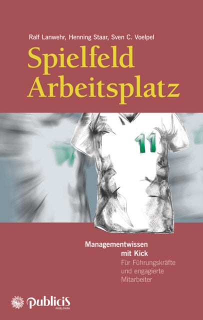 Book cover of: Spielfeld Arbeitsplatz Managementwissen mit Kick. By: Ralf Lanwehr