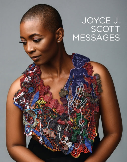 Book cover of: Joyce J. Scott: Messages. By: Mobilia Gallery