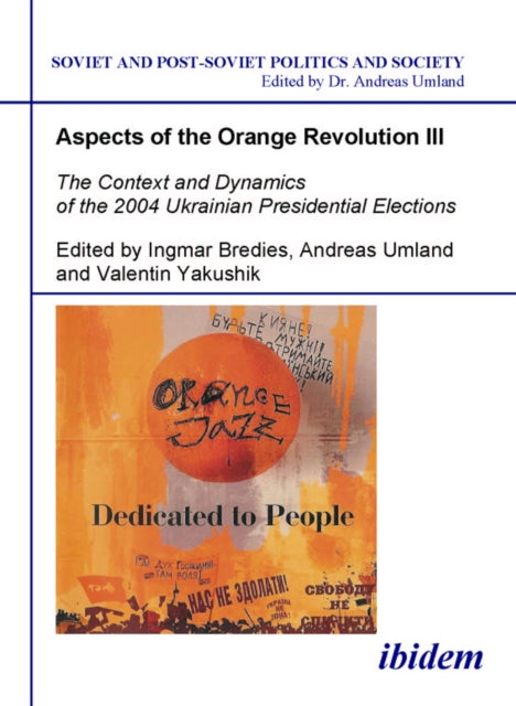 Book cover of: Aspects of the Orange Revolution III. The Context and Dynamics of the 2004 Ukrainian Presidential Elections