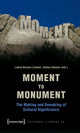 Book cover of: Moment to Monument – The Making and Unmaking of Cultural Significance (in collaboration with Regula Hohl Trillini, Jennifer Jermann and Markus. By: Andrea Ochsner
