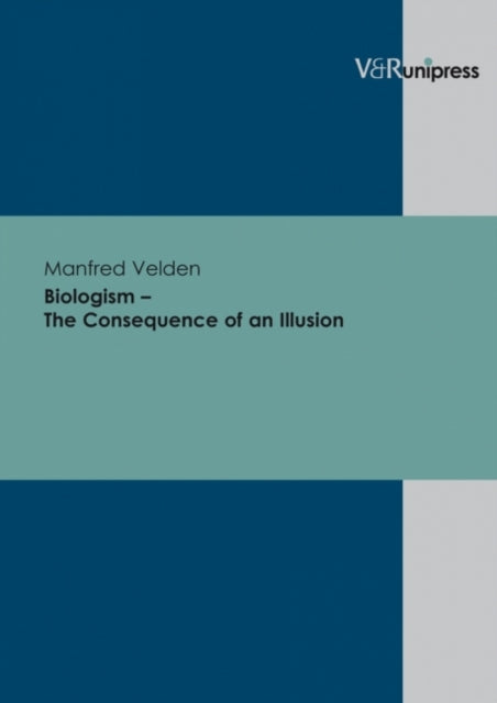 Book cover of: Biologism - The Consequence of an Illusion. By: Manfred Velden