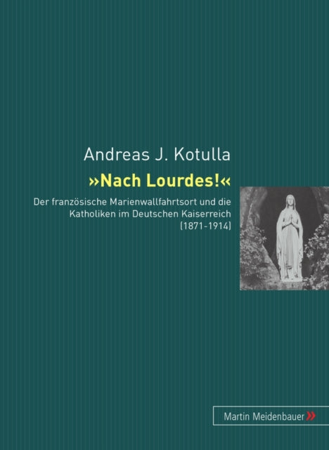 Book cover of: Nach Lourdes!. By: Andreas J. Kotulla