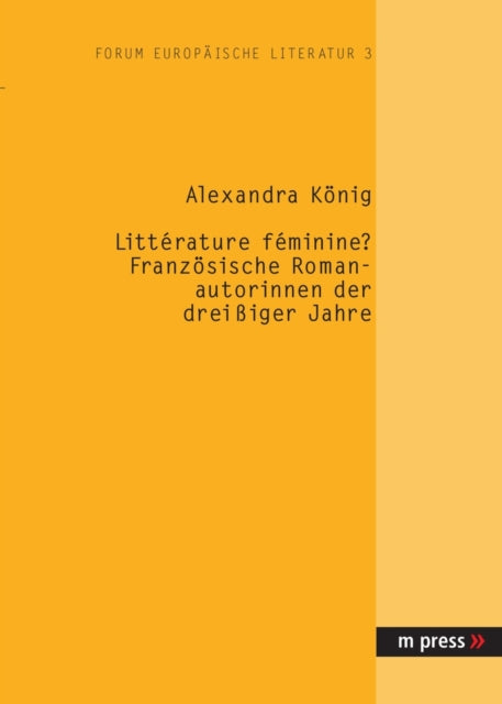 Book cover of: Litterature Feminine? Franzoesische Romanautorinnen Der Dreissiger Jahre