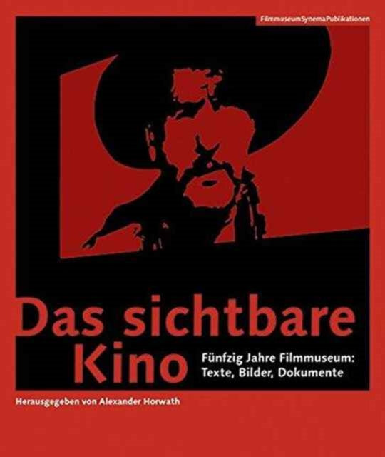 Book cover of: Das sichtbare Kino (German–language Edition) – Funfzig Jahre Filmmuseum: Texte, Bilder, Dokumente. By: Österreichisches Filmmuseum