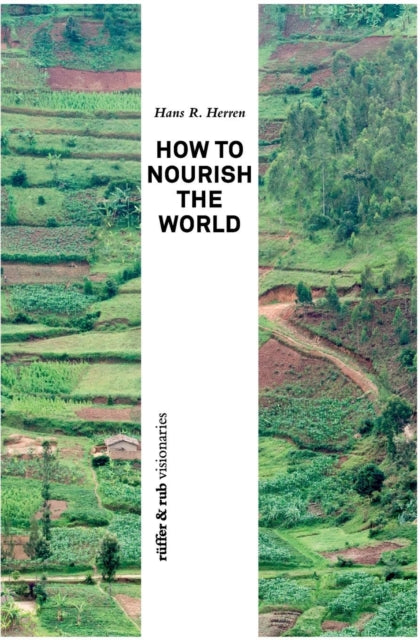 Book cover of: How to Nourish the World. By: Hans R Herren