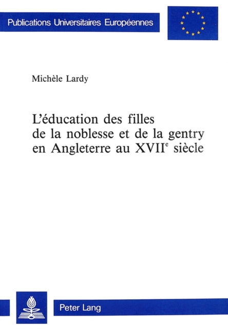 Book cover of: L'education des filles de la noblesse et de la gentry en Angleterre au XVIIe siecle