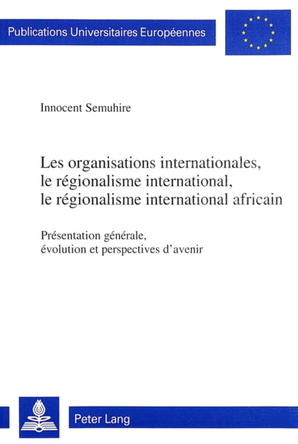 Book cover of: Les organisations internationales, le regionalisme international, le regionalisme international africain