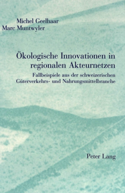 Book cover of: Oekologische Innovationen in regionalen Akteurnetzen. By: Michel Geelhaar