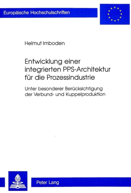 Book cover of: Entwicklung einer integrierten PPS-Architektur fuer die Prozessindustrie