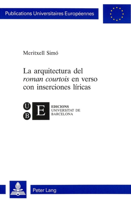Book cover of: La arquitectura del «roman courtois» en verso con inserciones liricas. By: Meritxell Simo