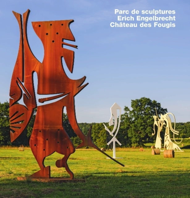 Book cover of: Erich Engelbrecht Chateau des Fougis, Parc de sculptures. By: Gottfried Knapp