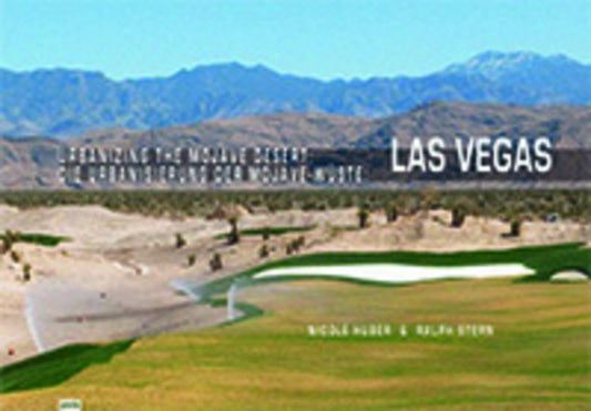 Book cover of: Urbanizing the Mojave Desert: Las Vegas. By: Nicole Huber