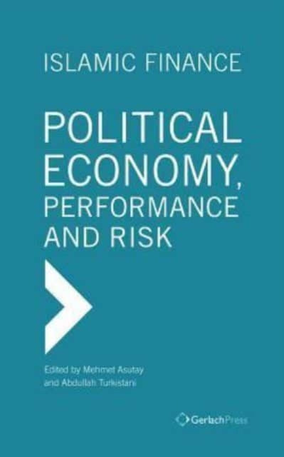 Book cover of: Islamic Finance. Political Economy, Performance and Risk. By: Mehmet Asutay