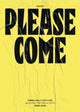 Book cover of: Please Come: Shameless/Limitless Selected Posters & Texts 2008–2020. By: Kevin Halpin
