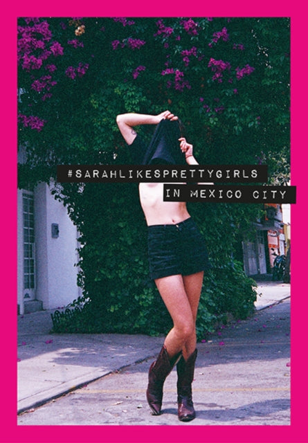 Book cover of: Sarahlikesprettygirls: In Mexico City. By: Sarah Zak