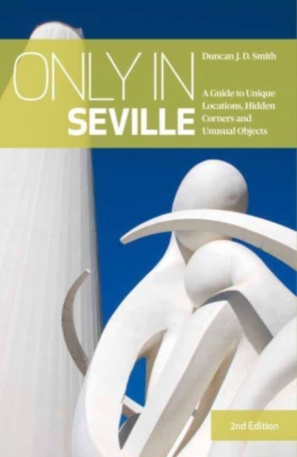 Book cover of: Only in Seville. By: Duncan J. D. Smith