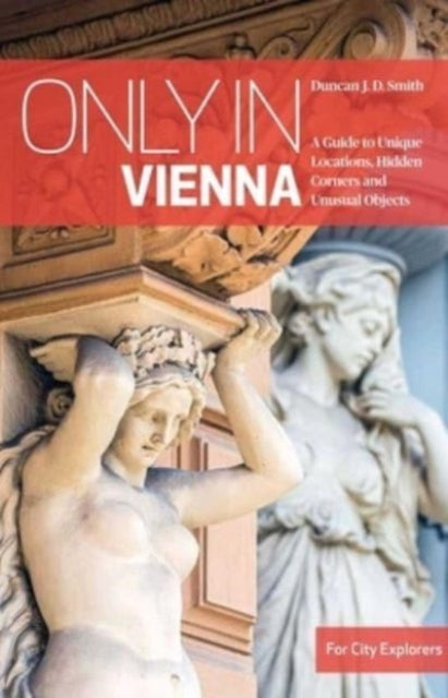 Book cover of: Only in Vienna. By: Duncan J. D. Smith