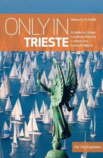 Book cover of: Only in Trieste. By: Duncan J. D. Smith