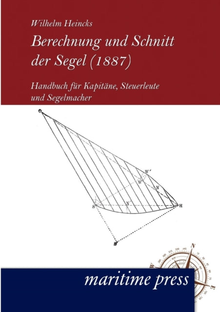 Book cover of: Berechnung und Schnitt der Segel (1887)