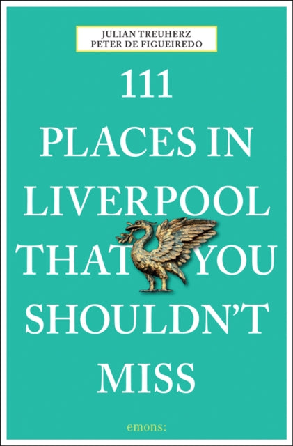 Book cover of: 111 Places in Liverpool That You Shouldn't Miss. By: Peter de Figueiredo