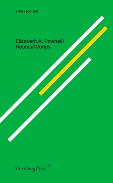 Book cover of: Routes/Worlds. By: Elizabeth A. Povinelli