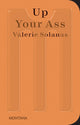 Book cover of: Up Your Ass. By: Valerie Solanas