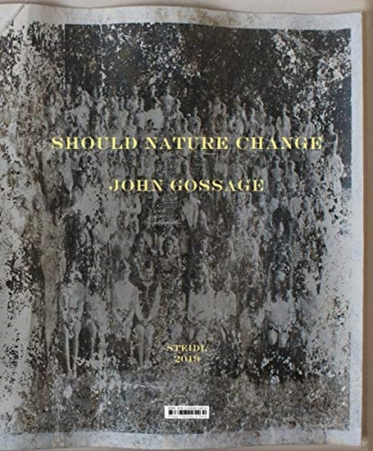 Book cover of: John Gossage: Should Nature Change. By: John Gossage