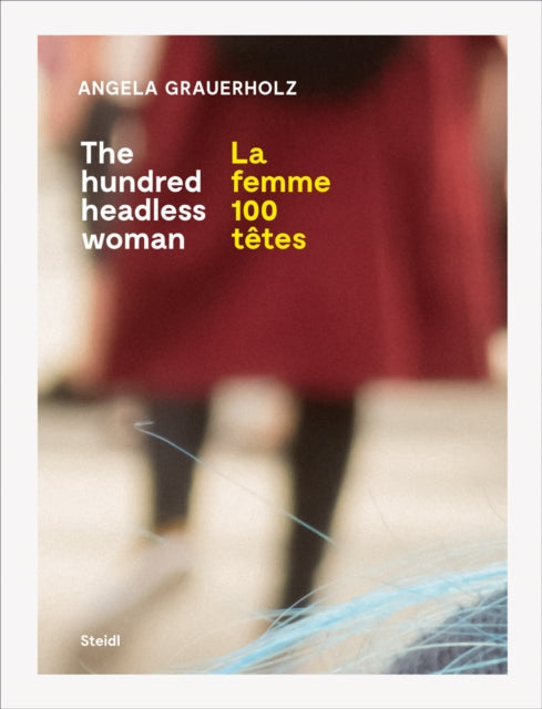 Angela Grauerholz: La femme 100 tetes / The Hundred Headless Woman 9783958295605 Angela Grauerholz