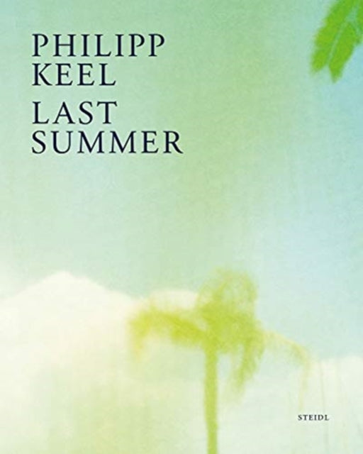 Book cover of: Philipp Keel: Last Summer. By: Philipp Keel