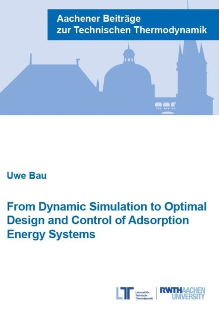 Book cover of: From Dynamic Simulation to Optimal Design and Control of Adsorption Energy Systems