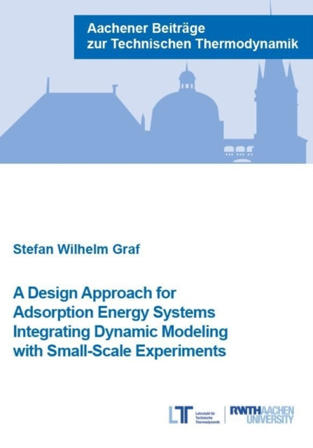 Book cover of: Design Approach for Adsorption Energy Systems Integrating Dynamic Modeling with Small-Scale Experiments