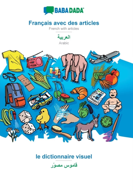 Book cover of: BABADADA, Francais avec des articles - Arabic (in arabic script), le dictionnaire visuel - visual dictionary (in arabic script)