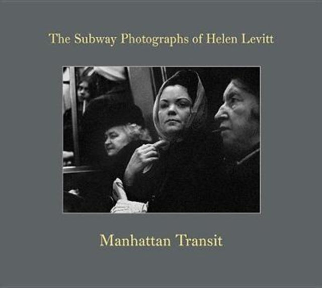 Book cover of: Helen Levitt: Manhattan Transit. By: Helen Levitt